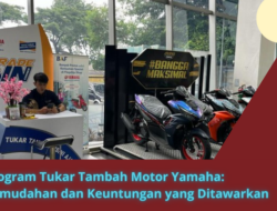 Program Tukar Tambah Motor Yamaha: Kemudahan dan Keuntungan yang Ditawarkan