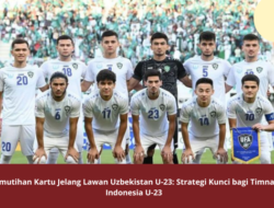 Pemutihan Kartu Jelang Lawan Uzbekistan U-23: Strategi Kunci bagi Timnas Indonesia U-23