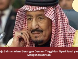 Raja Salman Alami Serangan Demam Tinggi dan Nyeri Sendi yang Mengkhawatirkan