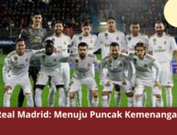 Real Madrid: Menuju Puncak Kemenangan