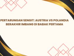 Pertarungan Sengit: Austria vs Polandia Berakhir Imbang di Babak Pertama