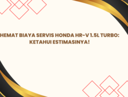 Hemat Biaya Servis Honda HR-V 1.5L Turbo: Ketahui Estimasinya!