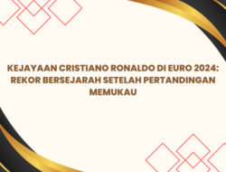 Kejayaan Cristiano Ronaldo di Euro 2024: Rekor Bersejarah Setelah Pertandingan Memukau