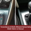 Rahasia Tersembunyi di Balik Efisiensi Hemat Bahan Bakar Mobil: Matic vs Manual
