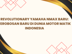 Revolutionary Yamaha NMax Baru: Terobosan Baru di Dunia Motor Matik Indonesia