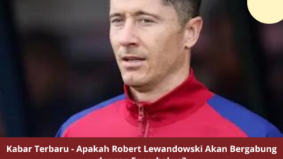 Kabar Terbaru – Apakah Robert Lewandowski Akan Bergabung dengan Fenerbahce?