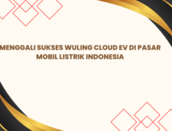 Menggali Sukses Wuling Cloud EV di Pasar Mobil Listrik Indonesia