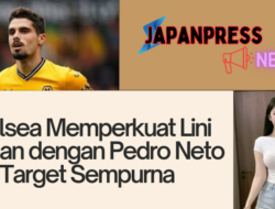 Chelsea Memperkuat Lini Depan dengan Pedro Neto dan Target Sempurna