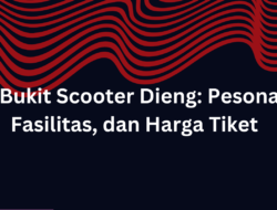 Wisata Bukit Scooter Dieng: Pesona Alam, Fasilitas, dan Harga Tiket