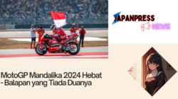 MotoGP Mandalika 2024 Hebat – Balapan yang Tiada Duanya