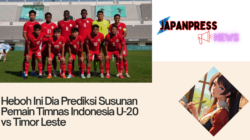 Heboh Ini Dia Prediksi Susunan Pemain Timnas Indonesia U-20 melawan Timor Leste