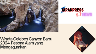 Wisata Celebes Canyon Barru 2024: Pesona Alam yang Mengagumkan