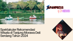 Spektakuler Rekomendasi Wisata di Tanjung Morawa Deli Serdang Tahun 2024