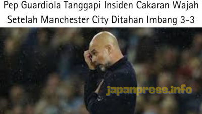 Pep Guardiola Tanggapi Insiden Cakaran Wajah Setelah Manchester City Ditahan Imbang 3-3