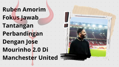 Ruben Amorim Fokus Jawab Tantangan Perbandingan Dengan Jose Mourinho 2.0 Di Manchester United