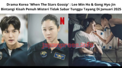 Drama Korea When The Stars Gossip : Lee Min Ho & Gong Hyo Jin Bintangi Kisah Penuh Misteri Tidak Sabar Tunggu Tayang Di Januari 2025