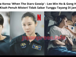 Drama Korea When The Stars Gossip : Lee Min Ho & Gong Hyo Jin Bintangi Kisah Penuh Misteri Tidak Sabar Tunggu Tayang Di Januari 2025