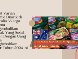 Empat Varian Indomie Ditarik di Australia, Warga Diminta Mengembalikan Produk Yang Sudah Di Beli Dengan Uang : Berita Menghebohkan Akhir Tahun 2024 ini